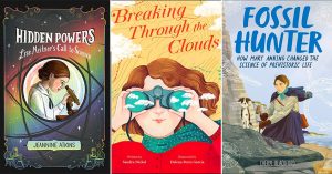 Science Is For Girls: 30 New Children's Books About Girls and Women in Science